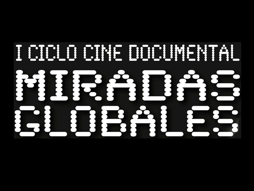 MIRADAS GLOBALES. Cine Documental