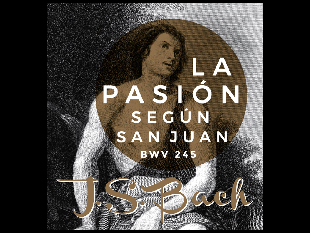 La Pasión según San Juan BWV 245. J. S. Bach. Dirección: Oscar Gershensohn